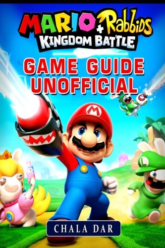 Preisvergleich Produktbild Mario + Rabbids Kingdom Battle Game Guide Unofficial