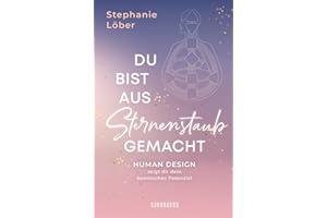Du bist aus Sternenstaub gemacht: Human Design zeigt dir dein kosmisches Potenzial (unum | Spiritualität)