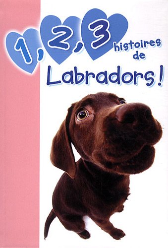 couverture de : 1, 2, 3 HISTOIRES DE LABRADORS !