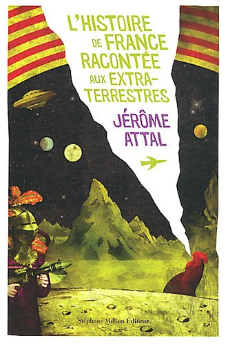 L'histoir de France racontée aux extra -terrestres