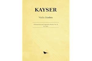 Kayser 36 Elementary and Progressive Studies, Op. 20: Etudes for Violin — the complete Books I–III in one volume, revised and fingered by Louis Svecenski