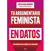 Tu argumentario feminista en datos: 150 razones para combatir el machismo (GROU)