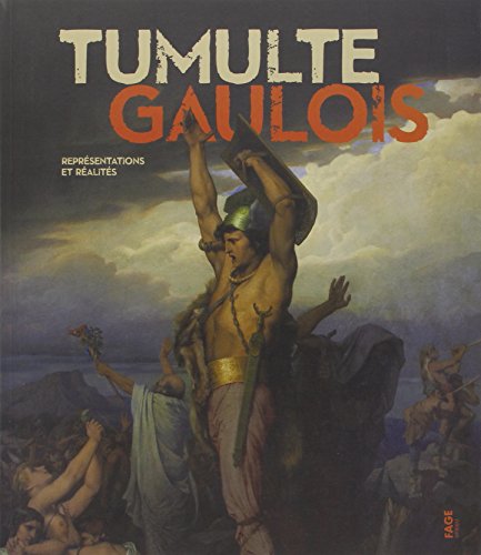 Tumulte gaulois : représentations et réalités. exposition, Clermont-Ferrand, Musée Bargoin et Musée d'art Roger-Quilliot, 20 juin-23 novembre 2014