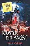 Kloster der Angst: Interaktives Abenteuer (Ein Fall für DICH, Band 1) by Alex Wagner