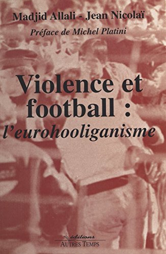 Download Violence et Football : L'Eurohooliganisme Download Violence et Football : L'Eurohooliganisme