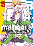 Mai Ball - Fußball ist sexy! Band 5 by Sora Inoue