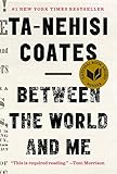 Between the World and Me: Notes on the First 150 Years in America by 