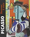 Picasso, Donner a Voir