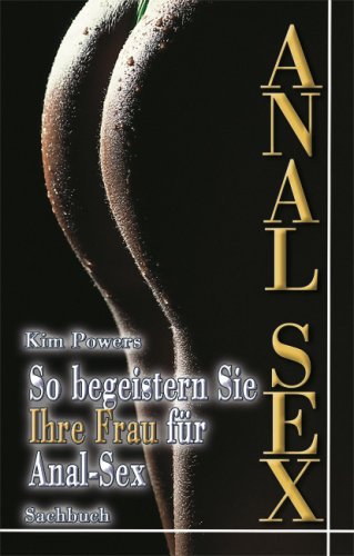 Anal-Sex: So begeistern Sie ihre Frau für Anal-Sex