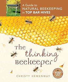 The Thinking Beekeeper A Guide To Natural Beekeeping In Top Bar