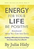 Image de Energy for Your Life:  Be Positive - Emotional Ideas You Can Use Daily - Readings, Affirmations & Journal Ideas, One Idea A Day for A Month (Energy fo