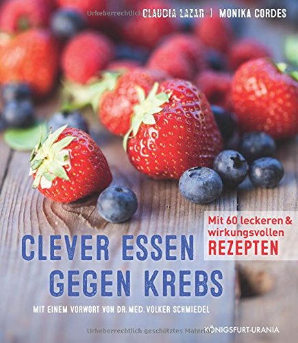 Download Clever essen gegen Krebs: Mit 60 nützlichen und leckeren Rezepten (gesunde Ernährung zur Krebsvorsorge) Download Clever essen gegen Krebs: Mit 60 nützlichen und leckeren Rezepten (gesunde Ernährung zur Krebsvorsorge)