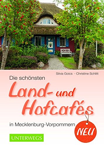 Die schönsten Land- und Hofcafés in Mecklenburg-Vorpommern (Landleben) Die schönsten Land- und Hofcafés in Mecklenburg-Vorpommern (Landleben)
