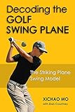 Image de Decoding the Golf Swing Plane: The Striking Plane Swing Model (English Edition)