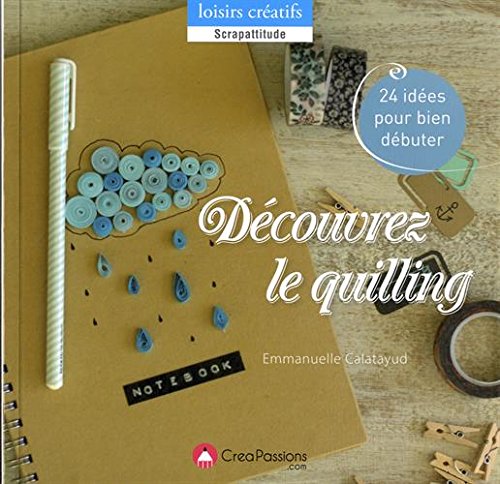couverture de : D&eacute;couvrez le quilling, 24 id&eacute;es pour bien d&eacute;buter