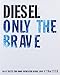 Diesel Only The Brave Eau De Toilette Spray for Men 50ml