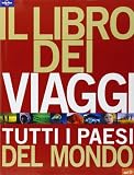 Il libro dei viaggi. Tutti i paesi del mondo. Ediz. illustrata