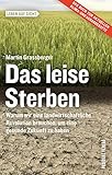 Das leise Sterben: Warum wir eine landwirtschaftliche Revolution brauchen, um eine gesunde Zukunft zu haben by Martin Grassberger