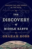 The Discovery of Middle Earth – Mapping the Lost World of the Celts The Discovery of Middle Earth – Mapping the Lost World of the Celts