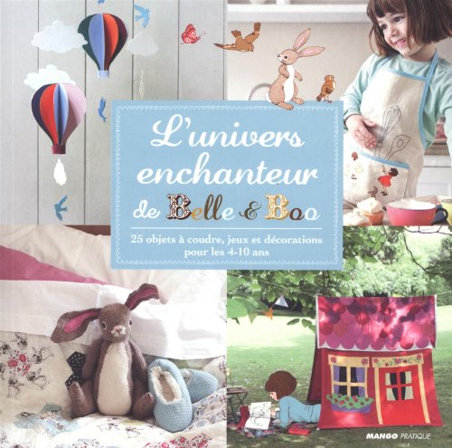 L'Univers enchenteur de Belle et Boo, 25 objets à coudre, jeux et décorations pour les 4-10 ans.
