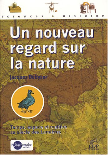 Un nouveau regard sur la nature : Temps, espace et matière au siècle des Lumières