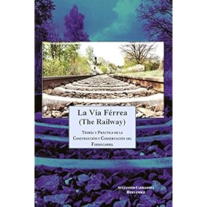 La Vía Férrea (The Railway): Teoría y práctica de la construcción y conservación del ferrocarril
