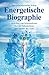 Energetische Biographie: Mein Weg vom Schulmediziner über das Nahtoderlebnis zum Wächter des Lichts by