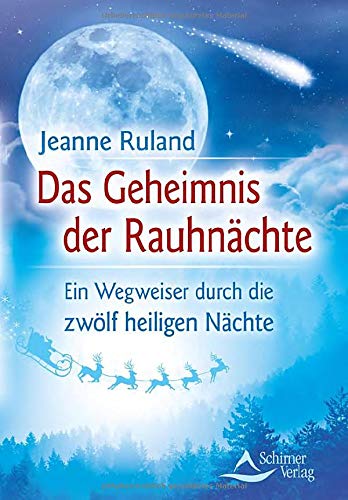 Das Geheimnis der Rauhnächte: Ein Wegweiser durch die zwölf heiligen Nächte