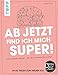 Produktbild Ab jetzt find ich mich super!: Liebe deinen Körper – das Body-Positivity-Journal. Dein Daily Diary – In 66 Tagen zum neuen Ich.