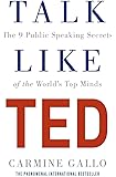 Talk Like TED: The 9 Public Speaking Secrets of the World's Top Minds