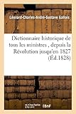 Image de Dictionnaire historique de tous les ministres , depuis la Révolution jusqu'en 1827