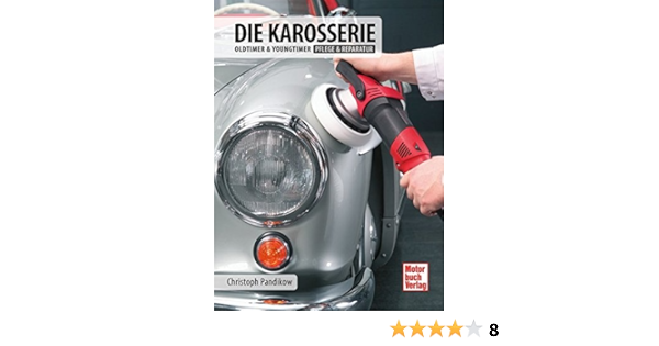 Die Karosserie Oldtimer Youngtimer Pflege Reparatur Amazon De Pandikow Christoph Bucher