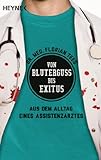 Von Bluterguss bis Exitus: Aus dem Alltag eines Assistenzarztes by Florian Teeg