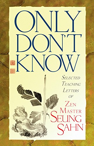 Download Only Don't Know: Selected Teaching Letters of Zen Master Seung Sahn Download Only Don't Know: Selected Teaching Letters of Zen Master Seung Sahn
