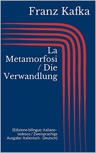 La Metamorfosi / Die Verwandlung (Edizione bilingue: italiano - tedesco / Zweisprachige Ausgabe: Italienisch - Deutsch) La Metamorfosi / Die Verwandlung (Edizione bilingue: italiano - tedesco / Zweisprachige Ausgabe: Italienisch - Deutsch)