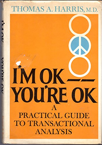I'm OK, you're OK;: A practical guide to transactional analysis, livre