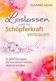 Loslassen und der Schöpferkraft vertrauen: Es gibt Lösungen, die nur darauf warten, aktiv zu werden by 