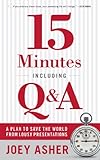 15 Minutes Including Q & A: A Plan to Save the World from Lousy Presentations (English Edition) by Joey Asher