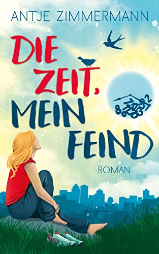 Die Zeit, mein Feind von [Zimmermann, Antje]