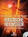 Russische Heilweisen: Mit geistigen Technologien die Selbstheilungskräfte aktivieren - mit Übungs-CD by Petra Neumayer, Tom Peter Rietdorf