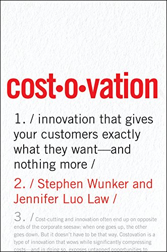 Costovation: Innovation That Gives Your Customers Exactly What They Want--And Nothing More (English Edition)