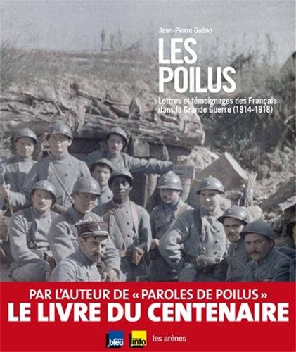 couverture de : Les poilus : lettres et t&eacute;moignages des fran&ccedil;ais dans la ...