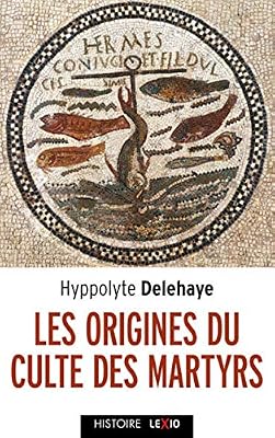Les origines du culte des martyrs