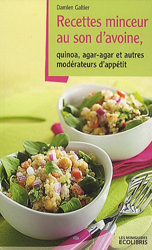 Download Recettes minceur au son d'avoine : Quinoa, agar-agar et autres modérateurs d'appétit Download Recettes minceur au son d'avoine : Quinoa, agar-agar et autres modérateurs d'appétit
