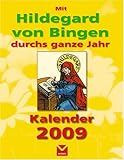 Mit Hildegard von Bingen durchs ganze Jahr - Kalender 2009 by