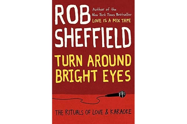 Turn Around Bright Eyes: The Rituals of Love and Karaoke