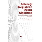 Geleceği Değiştiren Dokuz Algoritma: Bilgisayarlarının Ardındaki Parlak Fikirler