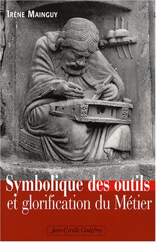 Symbolique des outils et glorification du métier Symbolique des outils et glorification du métier