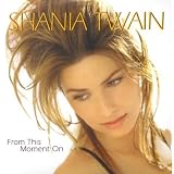 From This Moment On - Shania Twain