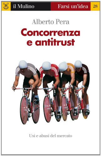 Download Concorrenza e antitrust (Farsi un'idea) Download Concorrenza e antitrust (Farsi un'idea)